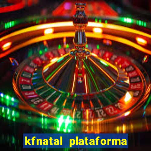 kfnatal plataforma de jogos